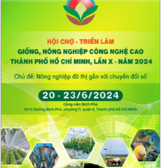 Hội chợ – Triển lãm Giống, Nông nghiệp công nghệ cao Thành phố Hồ Chí Minh,   lần X – năm 2024 diễn ra từ ngày 20/6 đến ngày 23/6 tại Công viên Bình Phú, Quận 6