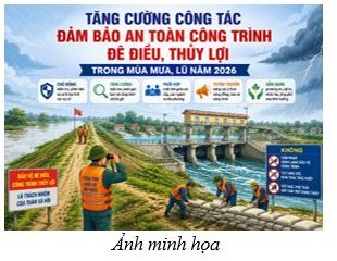 Tăng cường công tác đảm bảo an toàn công trình đê điều, thủy lợi trong mùa mưa, lũ năm 2026