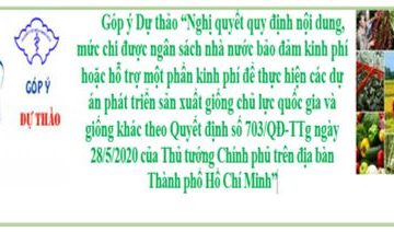 Góp ý Dự thảo “Nghị quyết quy định nội dung, mức chi được ngân sách nhà nước bảo đảm kinh phí hoặc hỗ trợ một phần kinh phí để thực hiện các dự án phát triển sản xuất giống chủ lực quốc gia và giống khác theo Quyết định số 703/QĐ-TTg ngày 28/5/2020 của Thủ tướng Chính phủ trên địa bàn Thành phố Hồ Chí Minh”