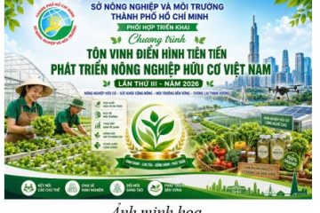 Sở Nông nghiệp và Môi trường Thành phố Hồ Chí Minh phối hợp triển khai Chương trình tôn vinh điển hình tiên tiến phát triển nông nghiệp hữu cơ Việt Nam lần thứ III – năm 2026