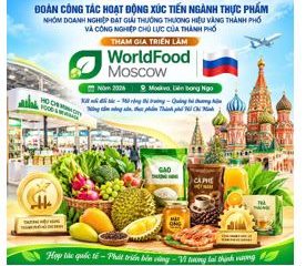 Mời tham gia đoàn công tác hoạt động xúc tiến ngành thực phẩm nhóm doanh nghiệp đạt giải thưởng Thương hiệu vàng Thành phố và Công nghiệp chủ lực của Thành phố tham gia triển lãm WorldFood Moscow tại Nga năm 2026