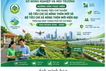 Sở Nông nghiệp và Môi trường Thành phố Hồ Chí Minh: Hướng dẫn thực hiện nội dung tiêu chí thuộc Bộ tiêu chí xã nông thôn mới và Bộ tiêu chí xã nông thôn mới hiện đại trên địa bàn Thành phố giai đoạn 2026 – 2030 với các lĩnh vực do Sở quản lý