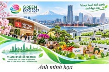 Thành phố Hồ Chí Minh tham gia Triển lãm XANH Thế giới 2027 tại Nhật Bản